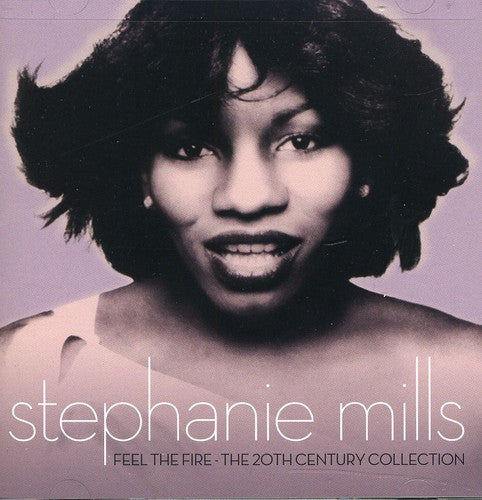 the album cover for Stephanie Mills - Feel the Fire - the 20th Century Collection