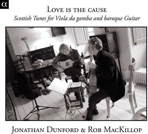 the album cover for Dunford / Mackillop - Love Is Cause: Scottish Tunes for Viola Da Gamba