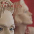 the album cover for Big Troubles - Sad Girls