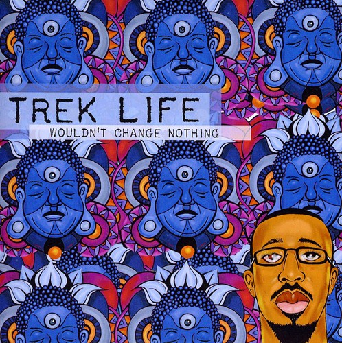 the album cover for Trek Life - Wouldn't Change Nothing
