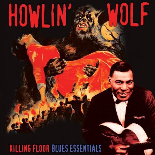 the album cover for Howlin' Wolf - Killing Floor: Blues Essentials