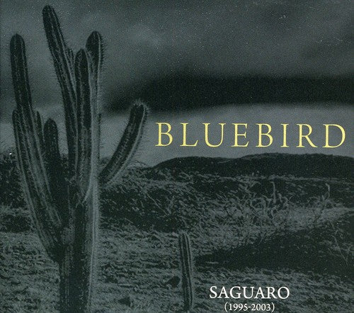 the album cover for Bluebird - Saguaro (1995-2003) [Slim Packaging]