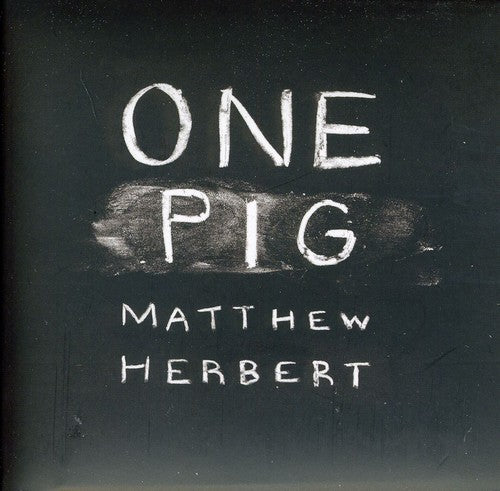 the album cover for Matthew Herbert - One Pig [Import]