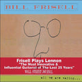 the album cover for Bill Frisell - All We Are Saying