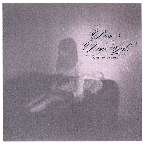 the album cover for Dum Dum Girls - Only in Dreams