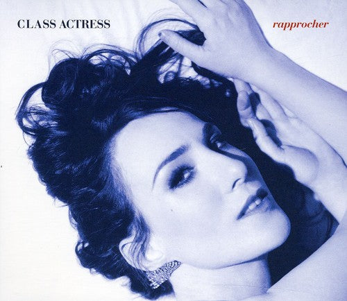 the album cover for Class Actress - Rapprocher