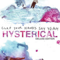 the album cover for Clap Your Hands Say Yeah - Hysterical (Deluxe Ed.)