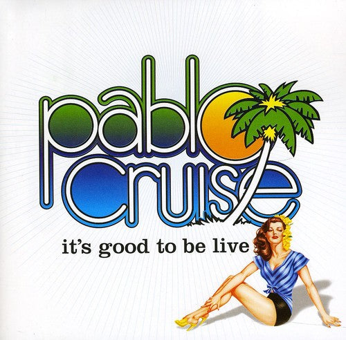 the album cover for Pablo Cruise - It's Good to Be Live