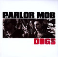 the album cover for The Parlor Mob - Dogs [LP]