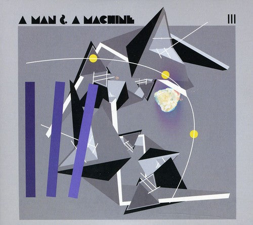 the album cover for Man & A Machine Iii - Man & A Machine Iii [Import]