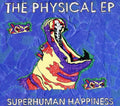 the album cover for Superhuman Happiness - The Physical