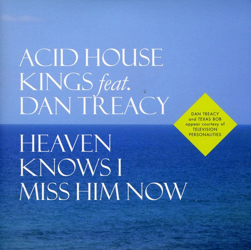 the album cover for Acid House Kings - Heaven Knows I Miss Him Now