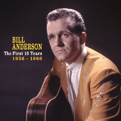 the album cover for Bill Anderson - First 10 Years 1956-66 [Import]