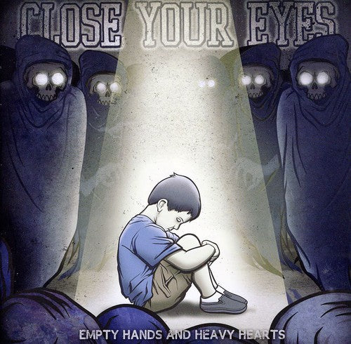 the album cover for Close Your Eyes - Empty Hands and Heavy Hearts