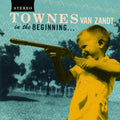 the album cover for Townes Van Zandt - In The Beginning ...