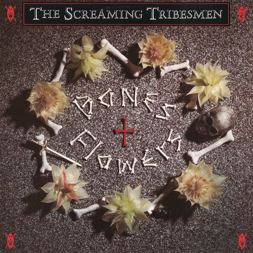 the album cover for The Screaming Tribesmen - Bones and Flowers