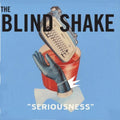 the album cover for Blind Shake - Seriousness