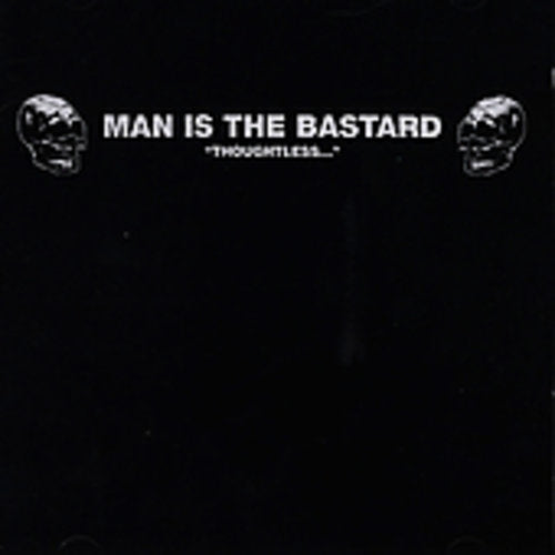 the album cover for Man Is The Bastard - Thoughtless