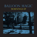 the album cover for Balloon Magic - Mornings
