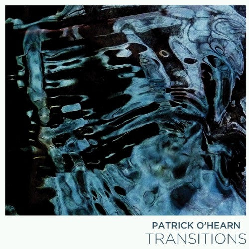 the album cover for Patrick Ohearn - Transitions