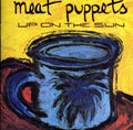 the album cover for Meat Puppets - Up On The Sun