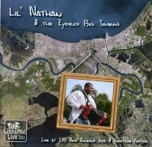the album cover for Lil Nathan & The Zydeco Big Timers - Live at Jazz Fest 2011