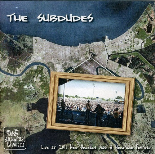 the album cover for Subdudes - Live at Jazz Fest 2011
