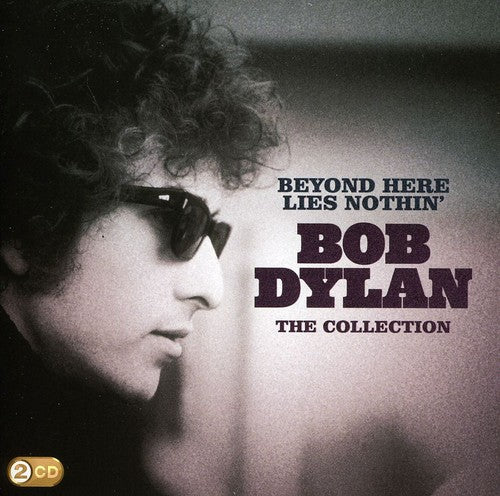 the album cover for Bob Dylan - Beyond Here Lies Nothin'-The Collection [Import]