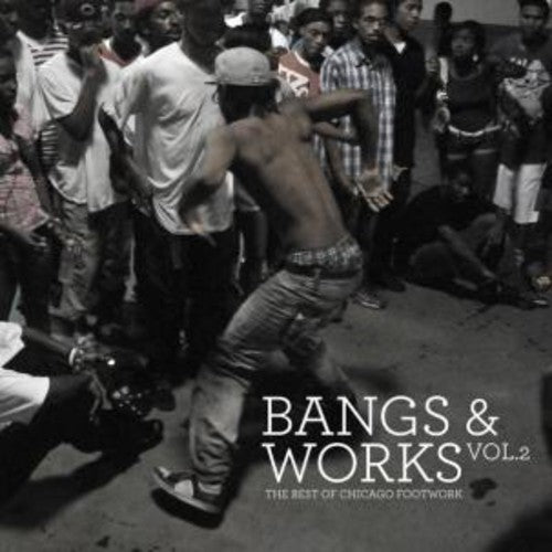 the album cover for Bangs & Works - Bangs and Works, Vol. 2: The Best of Chicago Footwork