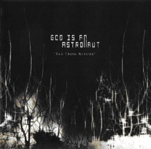 the album cover for God Is An Astronaut - Far From Refuge [Import]