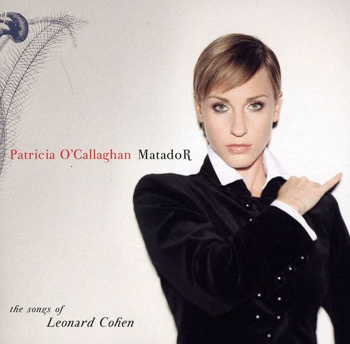 the album cover for Patricia Ocallaghan - Matador: The Songs of Leonard Cohen
