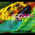 the album cover for Bosnian Rainbows - Bosnian Rainbows