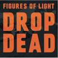 the album cover for Figures of Light - Drop Dead