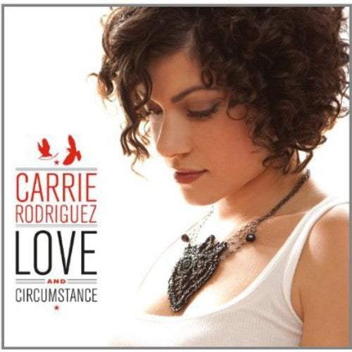 the album cover for Carrie Rodriguez - Love and Circumstance