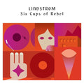 the album cover for Lindstrom - Six Cups of Rebel