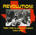 the album cover for Revolution! Teen Time In Corpus Christi 1965-70 - Revolution: Teen Time In Corpus Christi ( 1965-1970 )