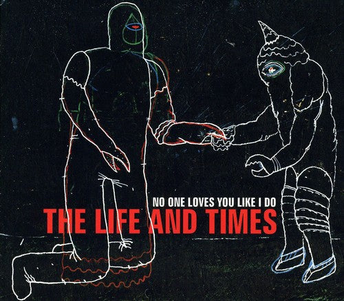 the album cover for The Life And Times - No One Loves You Like I Do