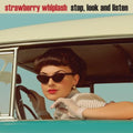 the album cover for Strawberry Whiplash - Stop, Look and Listen