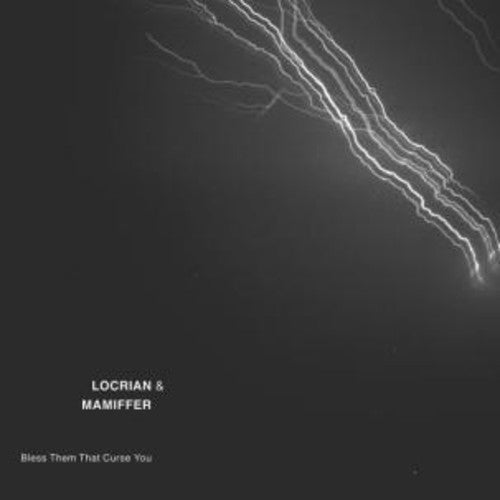 the album cover for Locrian & Mamiffer - Bless Them That Curse You