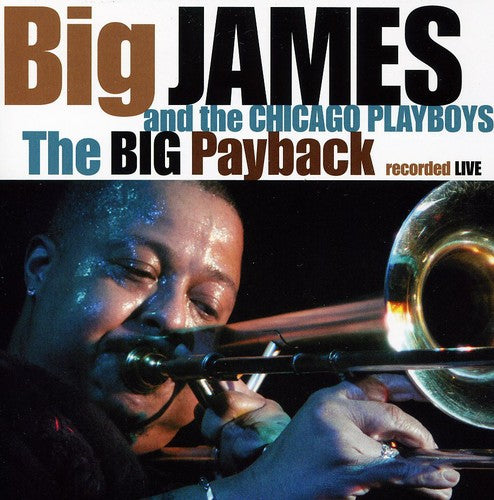 the album cover for Big James & The Chicago Playboys - The Big Payback