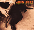 the album cover for John Hiatt - Crossing Muddy Waters [Digipak]