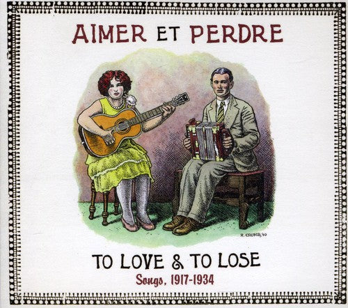 the album cover for Aimer Et Perdre To Love & To Lose Songs 1917-34 - Aimer Et Perdre: To Love and Lose Songs 1917-1934