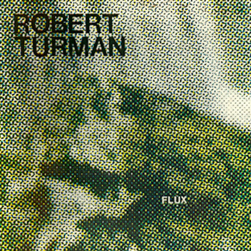 the album cover for Robert Turman - Flux