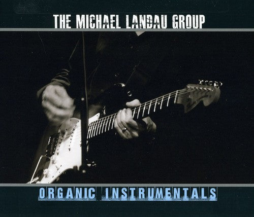 the album cover for Michael Landau Group - Organic Instrumentals