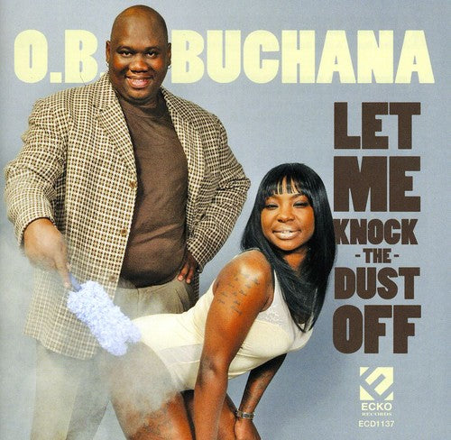 the album cover for O. B. Buchana - Let Me Knock the Dust Off