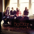the album cover for Big Star - Nothing Can Hurt Me [Vinyl Soundtrack]