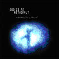 the album cover for God Is An Astronaut - Moment Of Stillness [Import]