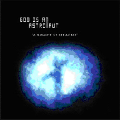 the album cover for God Is An Astronaut - Moment Of Stillness [Import]