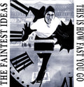 the album cover for Faintest Ideas - This Is How Fast You Go