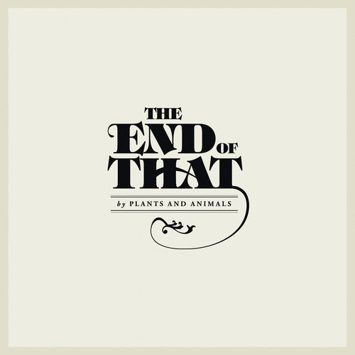 the album cover for Plants And Animals - The End Of That